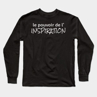 Power of Inspiration (in French) Long Sleeve T-Shirt